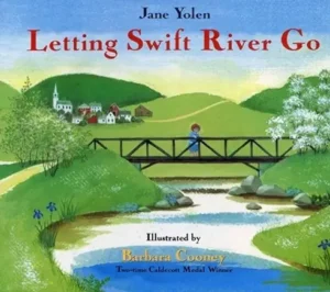 Letting Swift River Go
by Jane Yolen and Barbara Cooney 