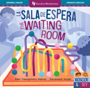 The Waiting Room / La Sala de Espera by Eleni Tassopoulos Wehner, illustrated by Danamarie Hosler