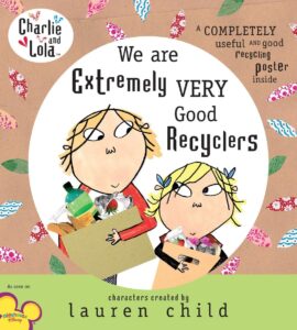 Charlie and Lola: We Are Extremely Very Good Recyclers by Lauren Child