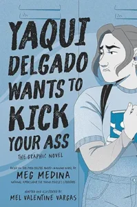 Yaqui Delgado Wants to Kick Your Ass: The Graphic Novel by Meg Medina and Mel Valentine Vargas