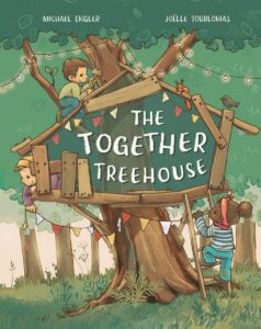 The Together Treehouse by Michael Engler, illustrated by Joelle Tourlonias