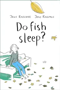 Do Fish Sleep? by Jens Raschke and Jens Rassmus