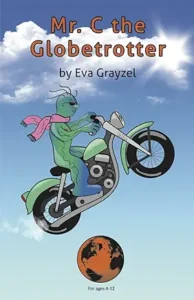 Mr. C the Globetrotter by Eva Grayzel and Paul Fallaha