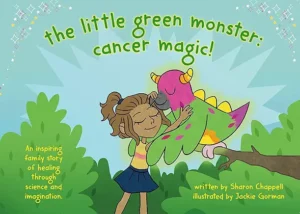 The Little Green Monster: Cancer Magic! by Sharon Frances (Chappell) and Jackie Gorman