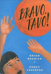 Bravo, Tavo! by Brian Meunier, illustrated by Perky Edgerton