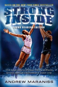 Strong Inside: The True Story of How Perry Wallace Broke College Basketball's Color Line by Andrew Maraniss
