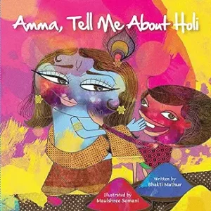 Amma Tell Me About Holi by Bhakti Mathur