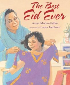 The Best Eid Ever by Asma Mobin-Uddin, illustrated by Laura Jacobsen