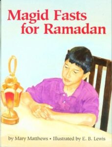 Magrid Fasts for Ramadan by Mary Matthews, illustrated by E. B. Lewis