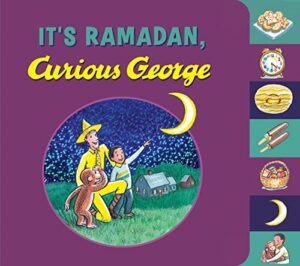 It's Ramadan, Curious George! by Hena Kahn, illustrated in the style of H. A. Rey