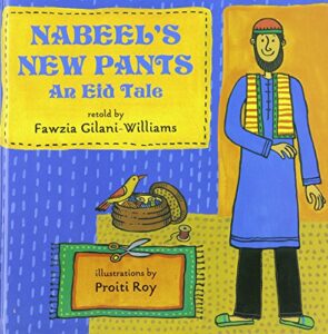 Nabeel's New Pants: An Eid Tale retold by Fawzia Gilani-Williams, illustrated by Proiti Roy