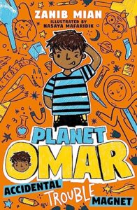Accidental Trouble Magnet (Planet Omar) by Zanib Main, illustrated by Nasaya Mafaridik