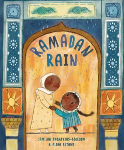 Ramadan Rain by Jamilah Thompkins-Bigelow, illustrated by Aliaa Betawi