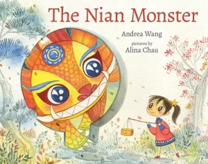 The Nian Monster by Andrea Wang and Alina Chau 
