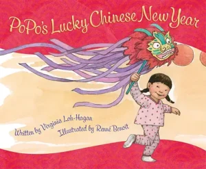 PoPo's Lucky Chinese New Year by Virginia Loh-Hagan and Renné Benoit
