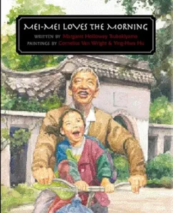 Mei-Mei Loves the Morning by Margaret Holloway Tsubakiyama, Cornelius Van Wright