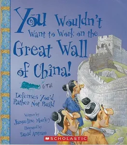 You Wouldn't Want to Work on the Great Wall of China!: Defenses You'd Rather Not Build by Franklin Watts