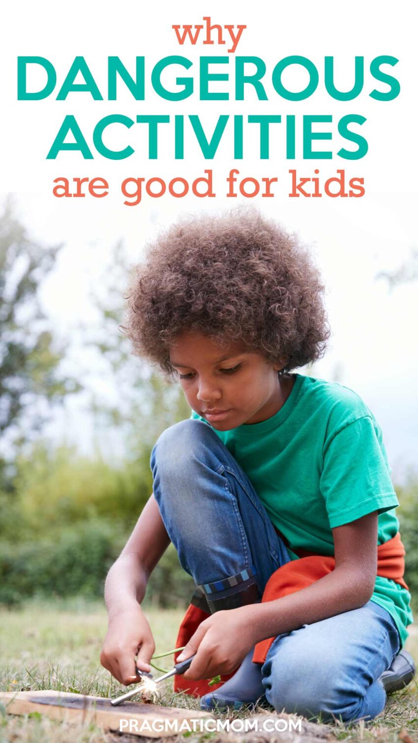 Why Dangerous Activities are Good for Kids