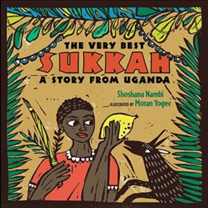 The Very Best Sukkah: A Stroy from Uganda by Shoshana Nambi