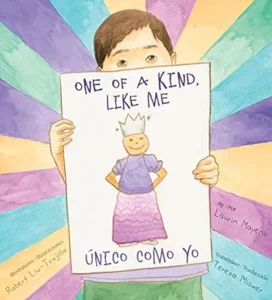 One of A Kind, Like Me / Único como yo (English and Spanish Edition) Spanish Edition | by Laurin Mayeno and Robert Liu-Trujillo
