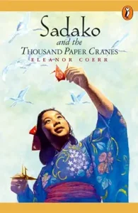 Sadako and the Thousand Paper Cranes by Eleanor Coerr, illustrated by Ronald Himler