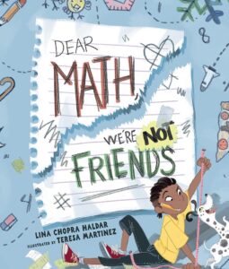 Dear Math, We're Not Friends by Lina Chopra Haldar, illustrated by Teresa Martinez