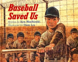 Baseball Saved Us by Ken Mochizuki and Dom Lee