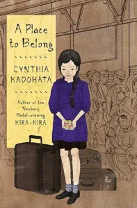 A Place to Belong
by Cynthia Kadohata and Julia Kuo