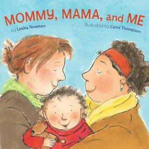 Mommy, Mama, and Me by Lesléa Newman and Carol Thompson