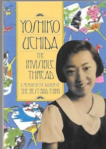 The Invisible Thread (In My Own Words)
by Yoshiko Uchida 