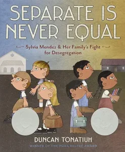 Separate Is Never Equal: Sylvia Mendez and Her Family’s Fight for Desegregation