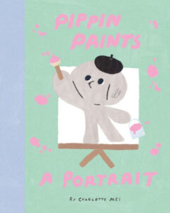 Pippin Paints A Portrait by Charlotte Mei