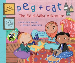 Peg + Cat: The Eid al-Adha Adventure by Jennifer Oxley