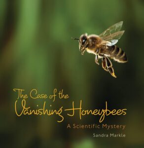 The Case of the Vanishing Honeybees: A Scientific Mystery by Sandra Markle
