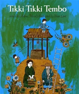 Tikki Tikki Tembo
by Arlene Mosel and Blair Lent 