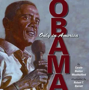 Obama: Only in America by Carole Boston Weatherford and Robert Barrett