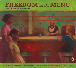 Freedom on the Menu: The Greensboro Sit-Ins by Carole Boston Weatherford and Jerome Lagarrigue