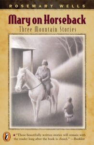 Mary on Horseback: Three Mountain Stories by Rosemary Wells