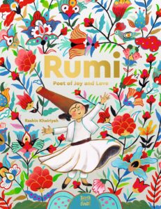 Rumi: Poet of Joy and Love by Rashin Kheiriyeh