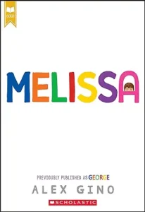 Melissa (previously published as GEORGE) by Alex Gino 