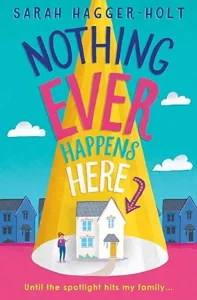 Nothing Ever Happens Here by Sarah Hagger-Holt