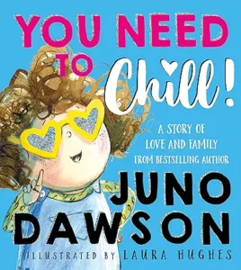 You Need to Chill!: A trans pride and acceptance children's book by Juno Dawson and Laura Hughes