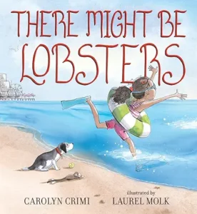 There Might Be Lobsters by Carolyn Crimi and Laurel Molk 