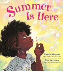 Summer Is Here by Renée Watson and Bea Jackson