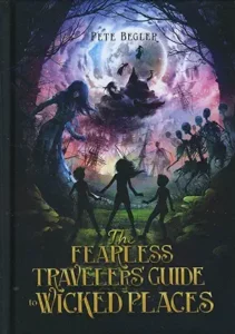 The Fearless Travelers' Guide to Wicked Places by Pete Begler