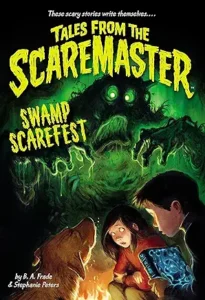 Swamp Scarefest (Tales from the Scaremaster, 1)
by B. A. Frade