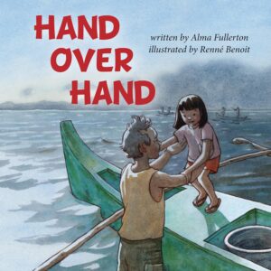 Hand Over Hand by Alma Fullerton, illustrated by Renne Benoit