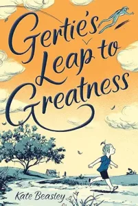 Gertie's Leap to Greatness by Kate Beasley and Jillian Tamaki