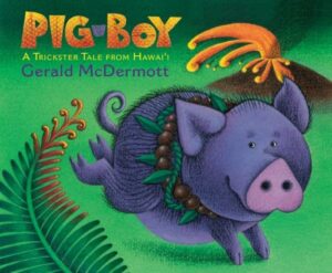 Pig-Boy: A Trickster Tale from Hawai'i by Gerald McDermott