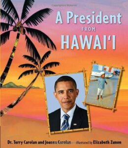 The President From Hawaii by Dr. Terry Carolan and Joanna Carolan, illustrated by Elizabeth Zunon